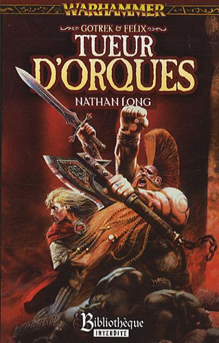 Gotrek et Felix. Vol. 8. Tueur d'orques