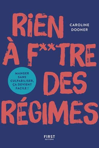 Rien à foutre des régimes ! : manger sans culpabiliser, ça devient facile !