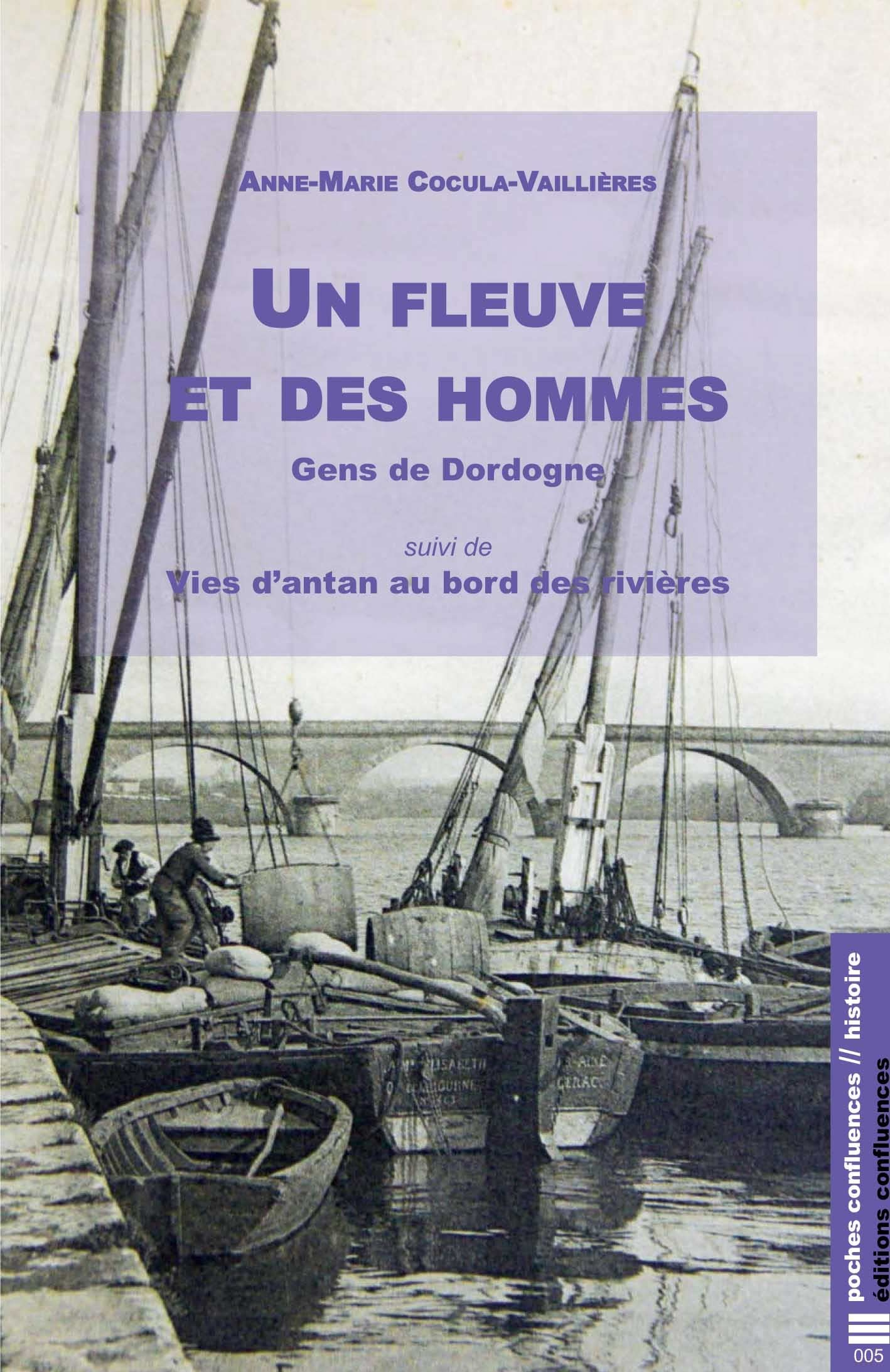 Un fleuve et des hommes : gens de Dordogne. Vies d'antan au bord des rivières