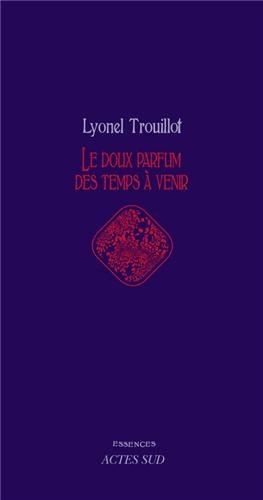 Le doux parfum des temps à venir