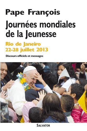 Journées mondiales de la jeunesse : Rio 2013 : discours officiels et messages