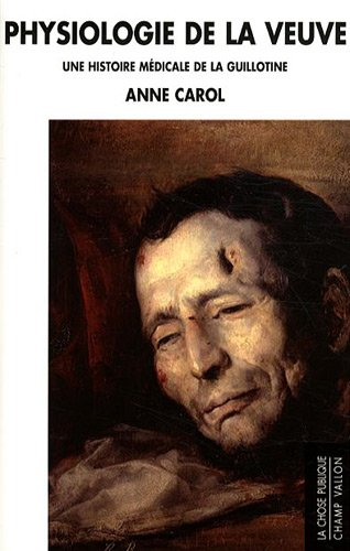 Physiologie de la veuve : une histoire médicale de la guillotine