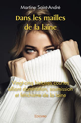 Dans les mailles de la laine : Vingt-cinq histoires courtes alliant domination, soumission et fétich