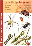 Le jardin des insectes: Les connaitre, favoriser leur présence