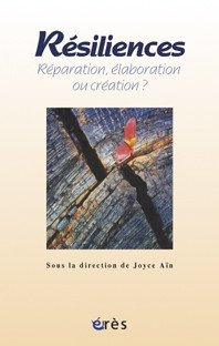 Résiliences : réparation, élaboration ou création ?
