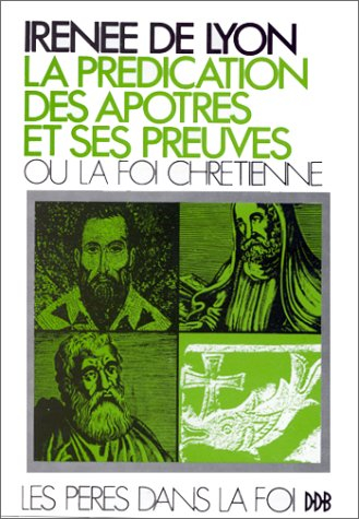 La Prédication des apôtres et ses preuves ou la Foi chrétienne