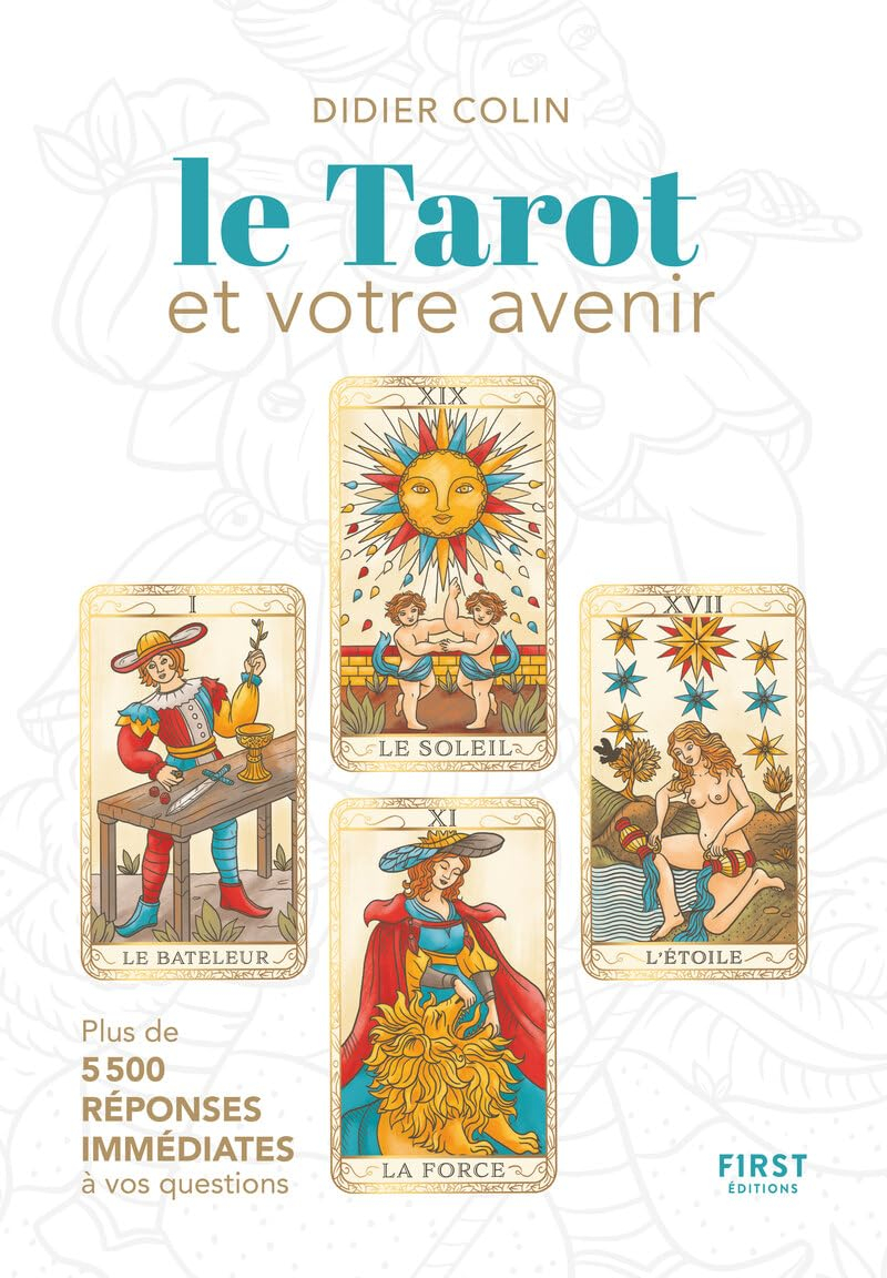 Le tarot et votre avenir : le livre des interprétations et des évolutions probables