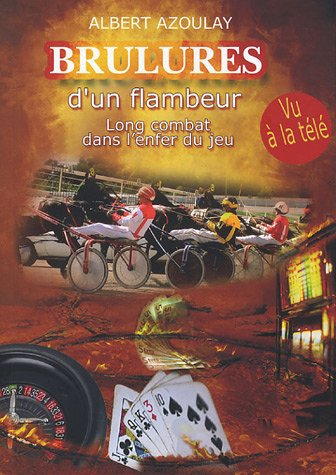 brulures d'un flambeur : long combat dans l'enfer du jeu