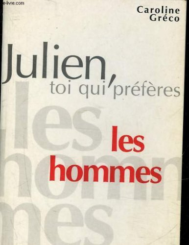 Julien, toi qui préfères les hommes...