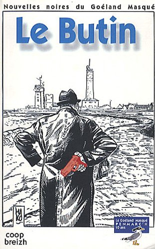 Le butin : nouvelles noires du Goéland masqué