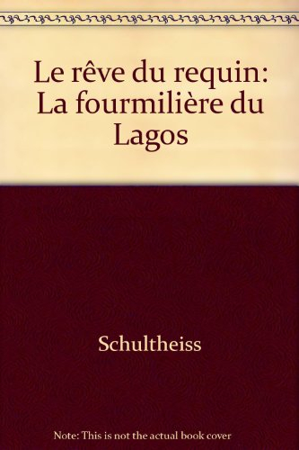 le rêve du requin, la fourmiliere du lagos