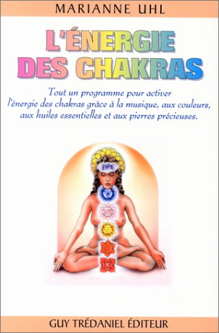 L'énergie des chakras : tout un programme pour activer l'énergie des chkras grâce à la musique, aux 