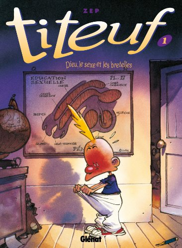 Titeuf. Vol. 1. Dieu, le sexe et les bretelles