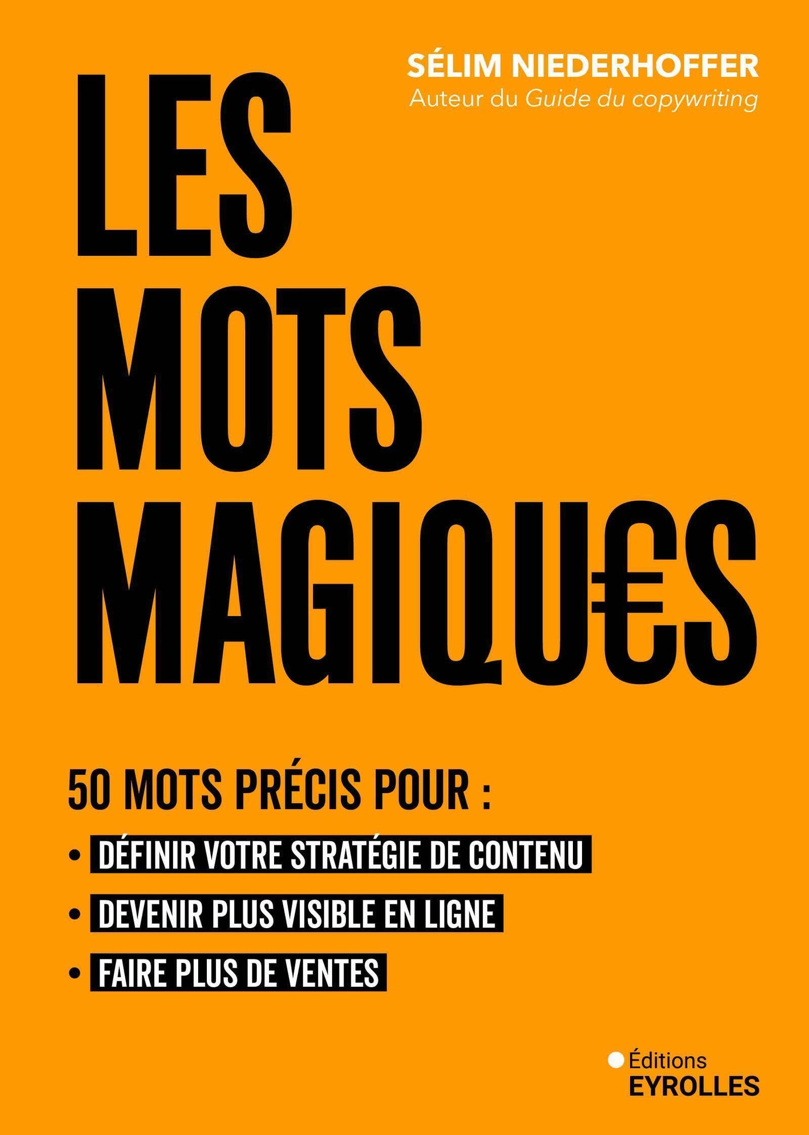 Les mots magiques : 50 mots précis pour définir votre stratégie de contenu, devenir plus visible en 