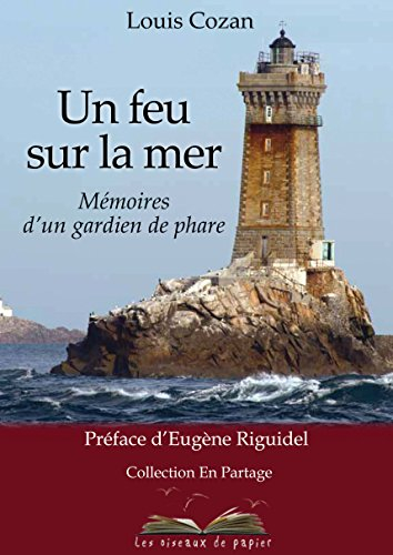 Un feu sur la mer : mémoires d'un gardien de phare