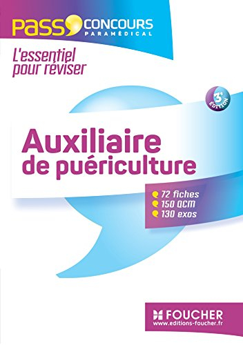 Auxiliaire de puériculture : l'essentiel pour réviser : 72 fiches, 150 QCM, 130 exos