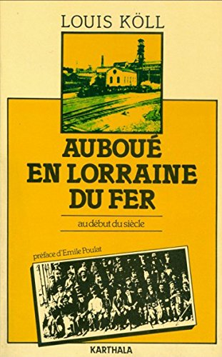 Auboué en Lorraine du fer : du village rural à la cité minière
