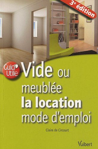 Vide ou meublée, la location mode d'emploi