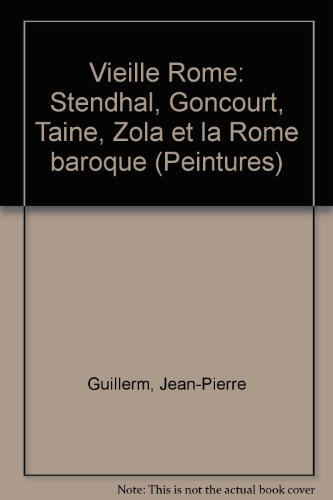 Vieille Rome : Stendhal, Goncourt, Taine, Zola et la Rome baroque