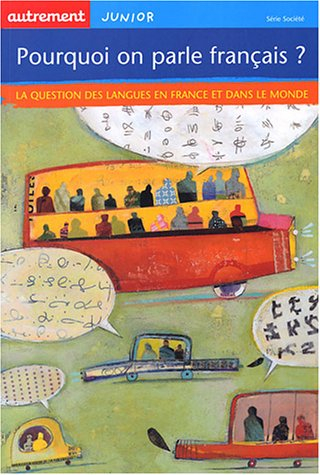 Pourquoi on parle français ? : la question des langues en France et dans le monde