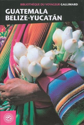 Guatemala, Belize, Yucatan