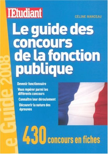 Le guide des concours de la fonction publique : 430 concours en fiches