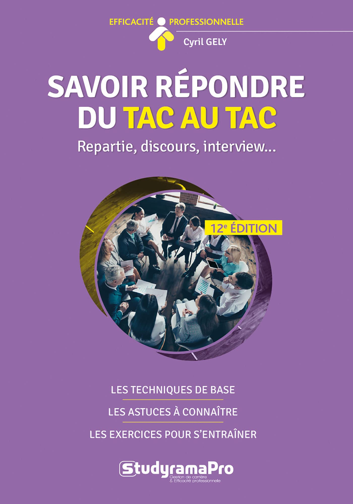 Savoir répondre du tac au tac : repartie, discours, interview... : les techniques de base, les astuc