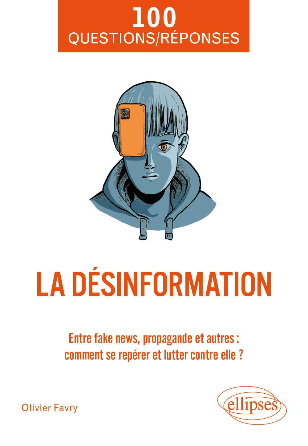 La désinformation : entre fake news, propagande et autres : comment se repérer et lutter contre elle
