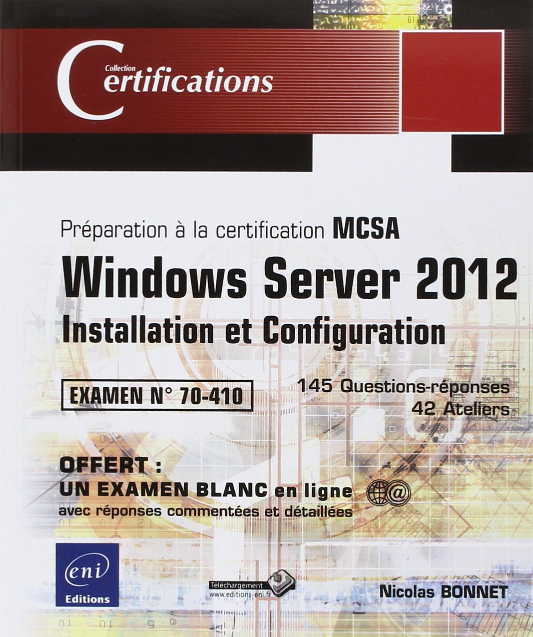 Windows Server 2012 : installation et configuration, préparation à la certification MCSA, examen 70-