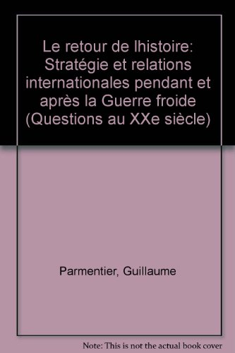 Le Retour de l'histoire : stratégie et relations internationales pendant et après la guerre froide
