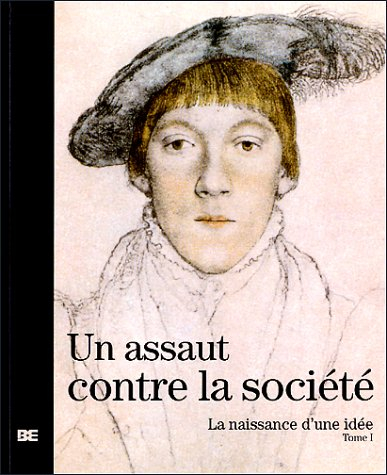La naissance d'une idée. Vol. 1. Un assaut contre la société