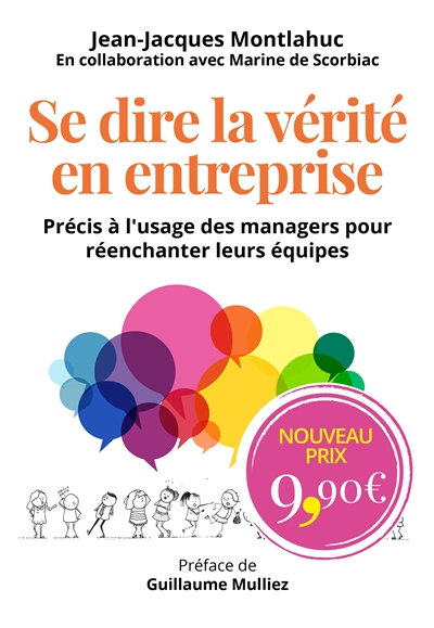 Se dire la vérité en entreprise : précis à l'usage des managers pour réenchanter leurs équipes