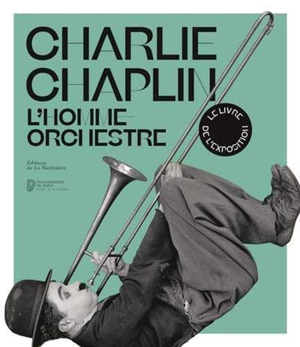 Charlie Chaplin : l'homme orchestre