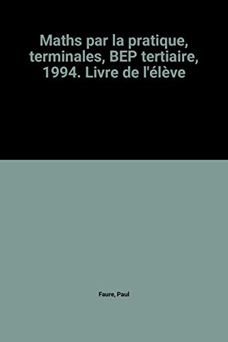 Maths par la pratique : terminales BEP tertiaire