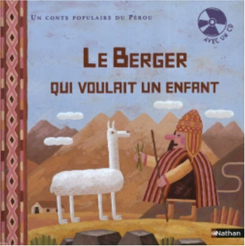 Le berger qui voulait un enfant : un conte populaire du Pérou