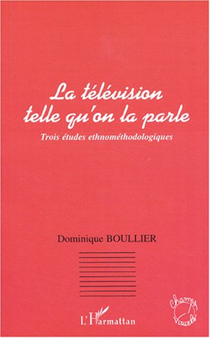 La télévision telle qu'on la parle : trois études ethnologiques