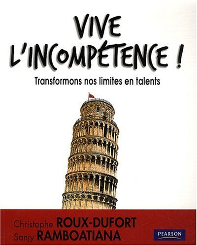 Vive l'incompétence ! : transformons nos limites en talents professionnels