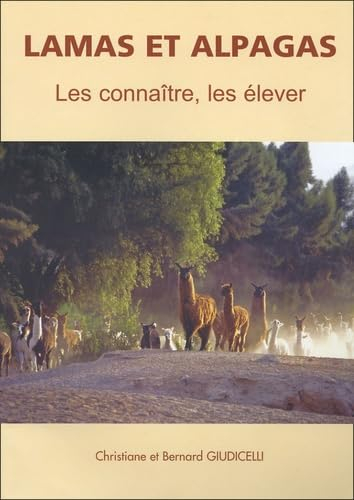 Lamas et alpagas : les connaître, les élever