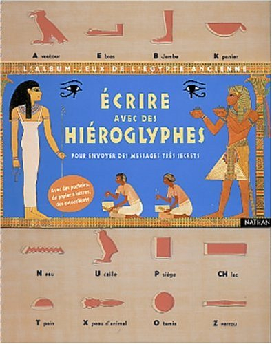 Ecrire avec des hiéroglyphes : pour envoyer des messages très secrets : avec des pochoirs, du papier