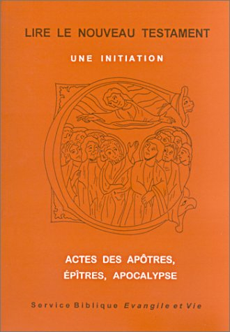 Lire le Nouveau testament : une initiation. Vol. 2. Actes des Apôtres, Epîtres, Apocalypse