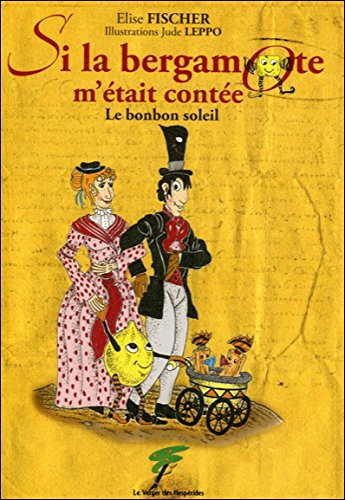 Si la bergamote m'était contée : le bonbon soleil