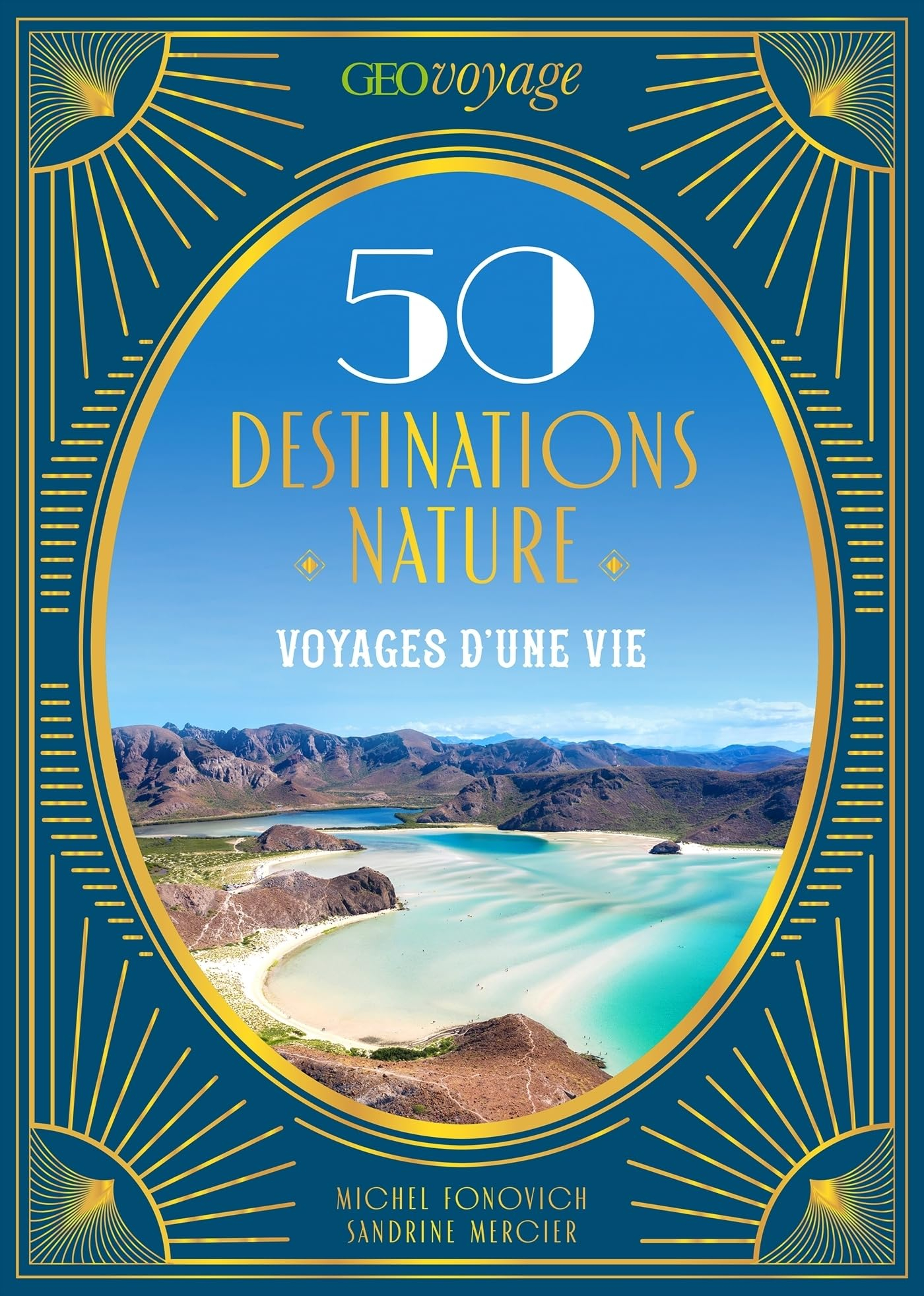 GEOVOYAGE 50 Destinations nature : Voyages d'une vie