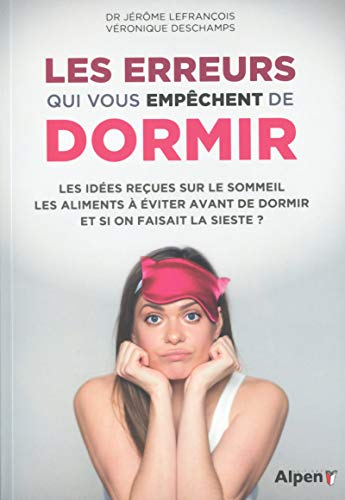 Les erreurs qui vous empêchent de dormir : les idées reçues sur le sommeil, les aliments à éviter av