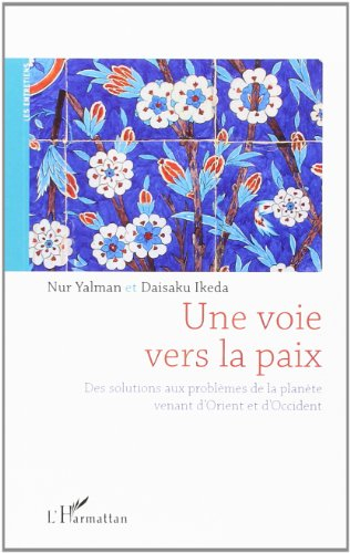 Une voie vers la paix : des solutions aux problèmes de la planète venant d'Orient et d'Occident