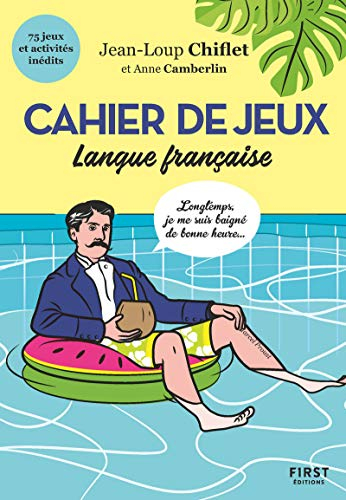 Cahier de jeux : langue française : 75 jeux et activités inédits