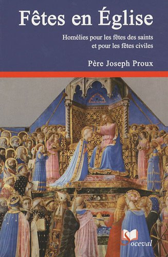 Fêtes en Eglise : homélies pour les fêtes des saints et pour les fêtes civiles