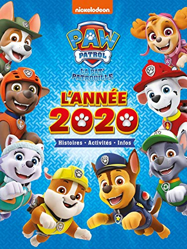 La Pat' Patrouille : l'année 2020 : histoires, activités, infos