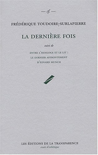 La dernière fois. Entre l'horloge et le lit : le dernier affrontement d'Edvard Munch