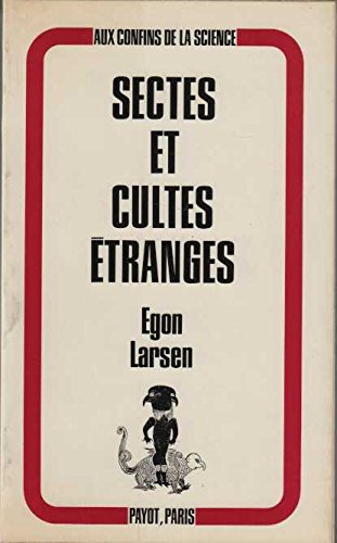 sectes et cultes etranges : leurs origines et leur influence