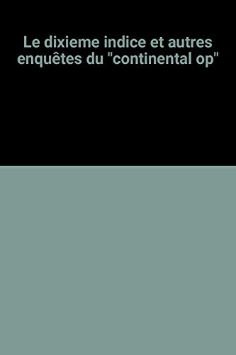 Le dixième indice : et autres enquêtes du Continental Op